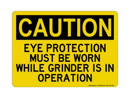 Eye Protection Must Be Worn While Grinder Is In Operation, Caution Sign