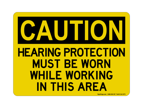 Hearing Protection Must Be Worn While Working In This Area, Caution Sign