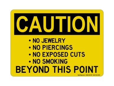No Jewelry Piercings Exposed Cuts Smoking BEYOND THIS POINT, OSHA Caution Sign (Part#: CAU1082)
