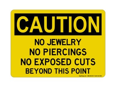 No Jewelry No Piercings No Exposed Cuts Beyond This Point, OSHA Caution Sign (Part#: CAU1083)