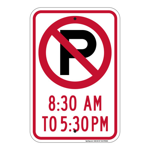 NO Parking 8:30am to 5:30pm (With Symbol ) MUTCH compliant, Reflective signs, 7"x 10" to 24" x 36", 7x10, 10x14, 12x18, 18x24, 24x30, 24x36, Part# - PRK1001