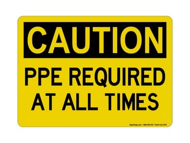 PPE Required At All Times, OSHA Caution Sign (Part#: CAU1090)