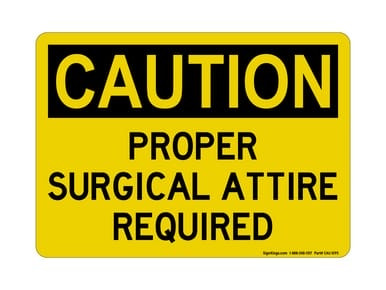 Proper Surgical Attire Required, OSHA Caution Sign (Part#: CAU1095)