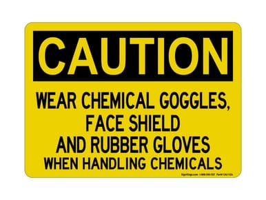 Wear Chemical Goggles, Face Shield And Rubber Gloves When Handling Chemicals, OSHA Caution Sign (Part#: CAU1126)