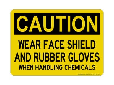 Wear Face Shield And Rubber Gloves When Handling Chemicals, OSHA Caution Sign (Part#: CAU1127)