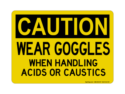 WEAR GOGGLES When Handling Acids Or Caustics, Caution Sign