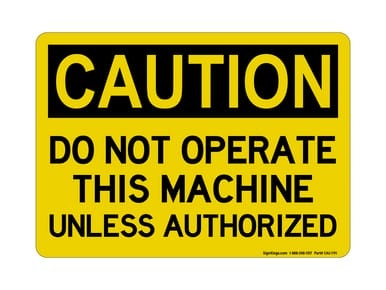 Do Not Operate This Machine Unless Authorized, OSHA Caution Sign (Part#: CAU1191)