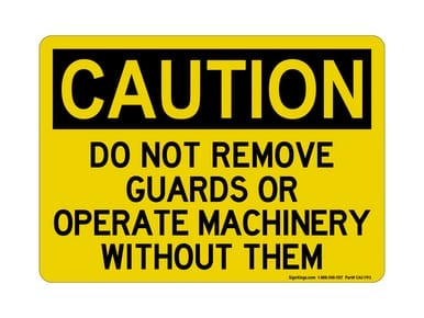 Do Not Remove Guards Or Operate Machinery Without Them, OSHA Caution Sign (Part#: CAU1193)