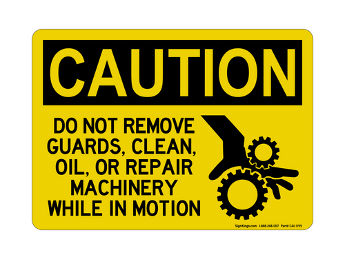 Do NO REFt Remove Guards, Clean, Oil, Or Repair Machinery While In Motion(Hand In Gear Symbol), Caution Sign