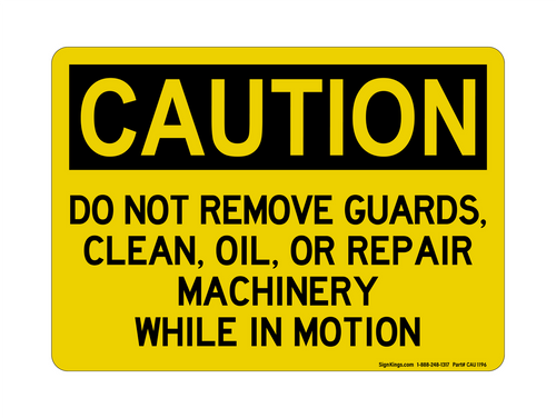 Do NO REFt Remove Guards, Clean, Oil, Or Repair Machinery While In Motion, Caution Sign