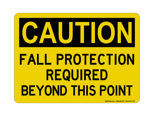 Fall Protection Required Beyond This Point, Caution Sign