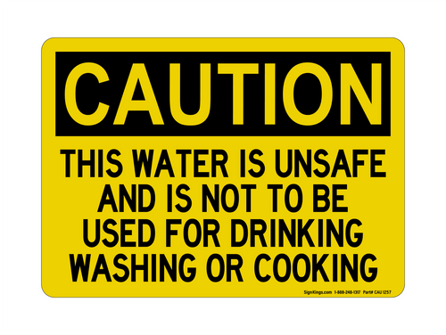 This Water Is Unsafe And Is Not To Be Used For Drinking Washing Or Cooking, Caution Sign