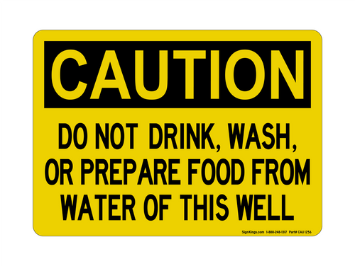 Do Not Drink, Wash, Or Prepare Food From Water Of This Well, Caution Sign