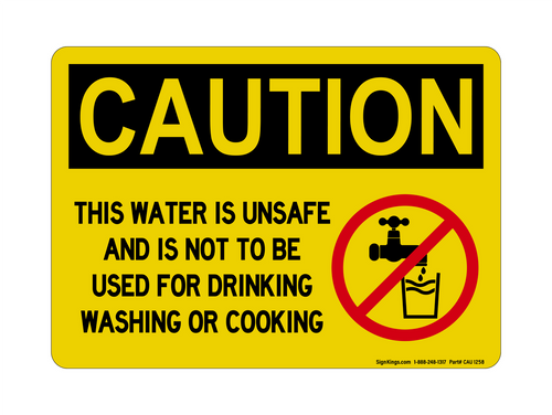 This Water Is Unsafe And Is Not To Be Used For Drinking Washing Or Cooking (No Water Symbol), Caution Sign