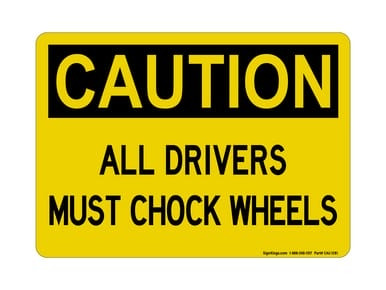 All Drivers Must Chock Wheels Version 2, OSHA Caution Sign (Part#: CAU1281)