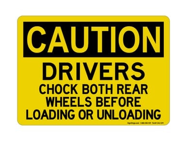 DRIVERS Chock Both Rear Wheels Before Loading Or Unloading, OSHA Caution Sign (Part#: CAU1291)