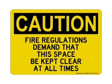 Fire Regulations Demand That This Space Be Clear At All Times Version 2, OSHA Caution Sign (Part#: CAU1293)