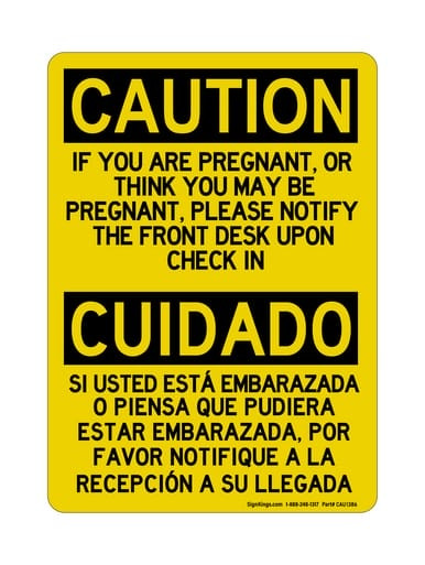 If You Are Pregnant, Or Think You May Be Pregnant, Please Notify The Front Desk Upon Check In English/Spanish, OSHA Caution Sign (Part#: CAU1386)