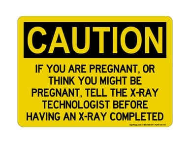 If You Are Pregnant Or Might Be Pregnant, Tell The X-Ray Technologist Before Having An X-Ray Completed, OSHA Caution Sign (Part#: CAU1411)