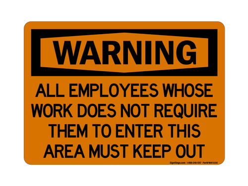 All Employees Whose Work Does Not Require Them To Enter This Area Must Keep Out, Warning Sign