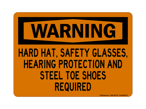 Hard Hat, Safety Glasses, Hearing Protection And Steel Toe Shoes Required, Warning Sign