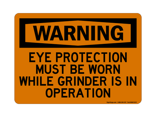 Eye Protection Must Be Worn While Grinder Is In Operation, Warning Sign