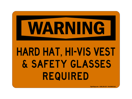 Hard Hat, Hi-Vis Vest & Safety Glasses Required, Warning Sign
