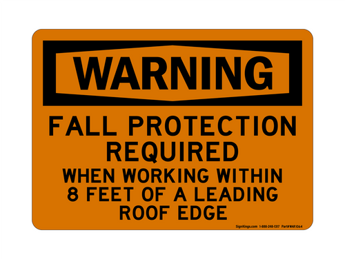 Fall Protection Required When Working Within 8 Feet Of A Leading Roof Edge, Warning Sign