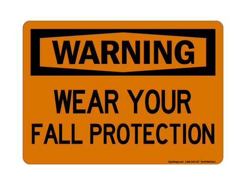 Wear Your Fall Protection, Warning Sign