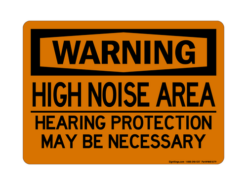HIGH NOISE AREA Hearing Protection May Be Necessary, Warning Sign
