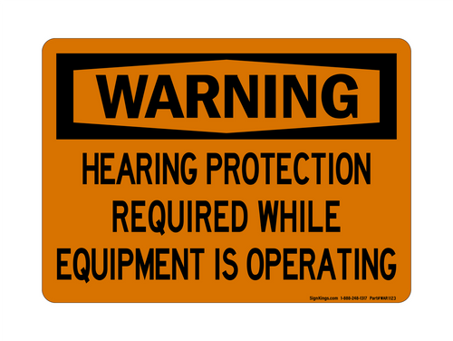 Hearing Protection Required While Equipment Is Operating, Warning Sign