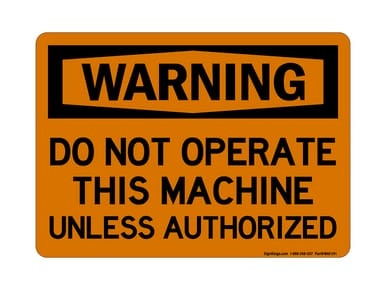 Do Not Operate This Machine Unless Authorized, OSHA Warning Sign (Part#: WAR1191)