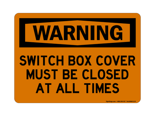 Switch Box Cover Must Be Closed At All Times, Warning Sign