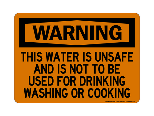 This Water Is Unsafe And Is Not To Be Used For Drinking Washing Or Cooking, Warning Sign