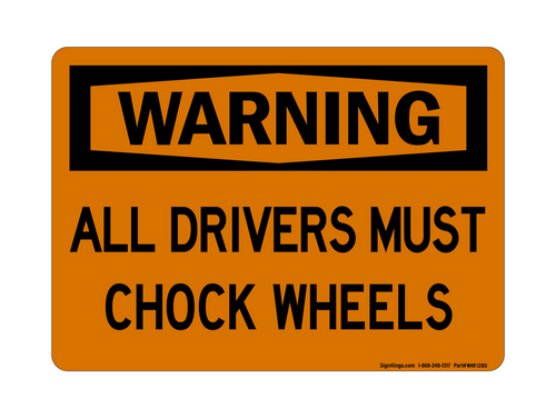 All Drivers Must Chock Wheels, Warning Sign