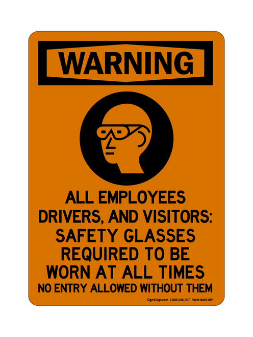 All Employees, Drivers, And Visitors: Safety Glasses Required To Be Worn At All Times No Entry Allowed Without Them(PPE Symbol), Warning Sign