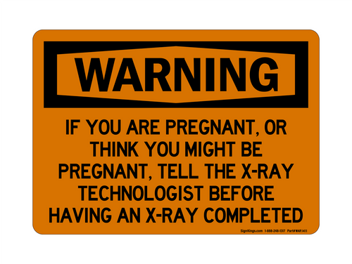 If You Are Pregnant Or Think You Might Be Pregnant, Tell The X-Ray Technologist Before Having X-Ray Completed, Warning Sign