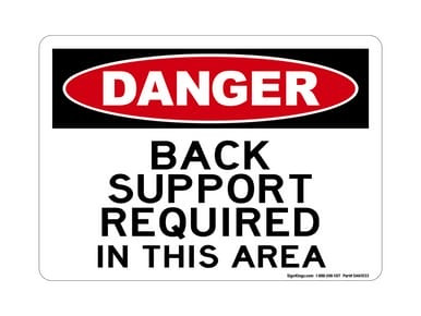 Back Support Required In This Area, OSHA Danger Sign (Part#: DAN1033)