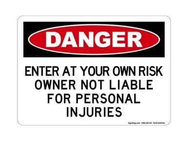 Enter At Your Own Risk Owner Not Liable For Personal Injuries, OSHA Danger Sign (Part#: DAN1046)