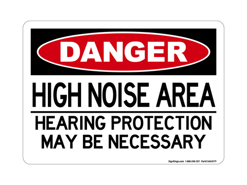 HIGH NOISE AREA Hearing Protection May Be Necessary, Danger Sign