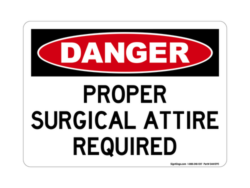 Proper Surgical Attire Required, Danger Sign
