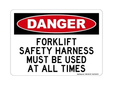Forklift Safety Harness Must Be Used At All Times, OSHA Danger Sign (Part#: DAN1112)