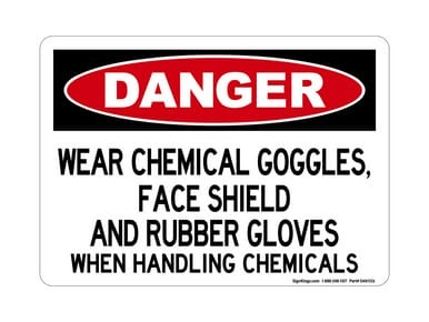 Wear Chemical Goggles, Face Shield And Rubber Gloves When Handling Chemicals, OSHA Danger Sign (Part#: DAN1126)
