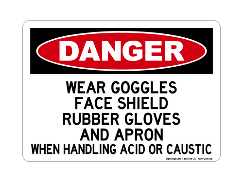 Wear Goggles, Face Shield, Rubber Gloves and Apron When Handling Acid Or Caustic, Danger Sign
