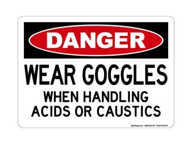 Wear Goggles When Handling Acids Or Caustics, OSHA Danger Sign (Part#: DAN1129)