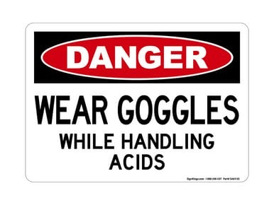 Wear Goggles While Handling Acids, OSHA Danger Sign (Part#: DAN1130)