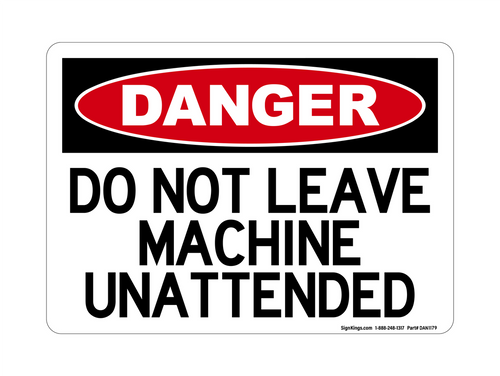 Do Not Leave Machine Unattended, Danger Sign