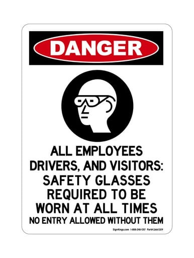 All Employees, Drivers, And Visitors: Safety Glasses Required To Be Worn At All Times No Entry Allowed Without Them(PPE Symbol), OSHA Danger Sign (Part#: DAN1309)