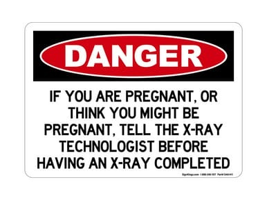 If You Are Pregnant Or Think You Might Be Pregnant, Tell The X-Ray Technologist Before Having X-Ray Completed, OSHA Danger Sign