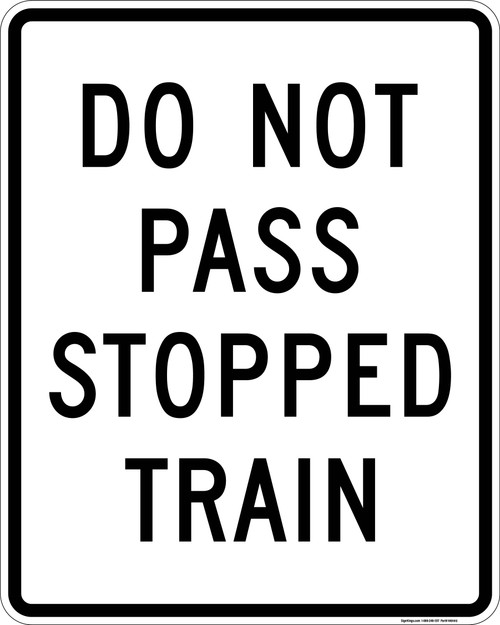 Do Not Pass Stopped Train, Railroad Sign